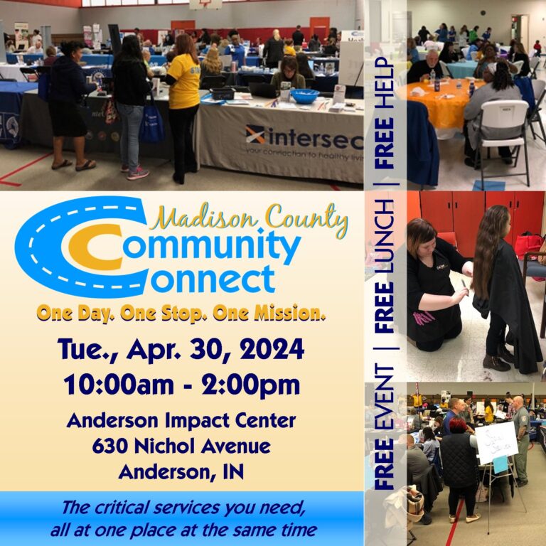 Madison County Community Connect Tuesday, April 20, 2024, 10 am to 2 pm Anderson Impact Center 630 Nichol Avenue, Anderson, Indiana